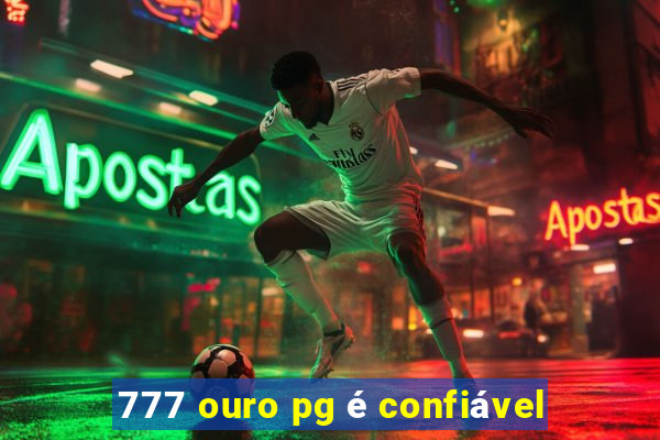 777 ouro pg é confiável